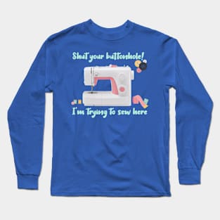 Shut Your Buttonhole Long Sleeve T-Shirt